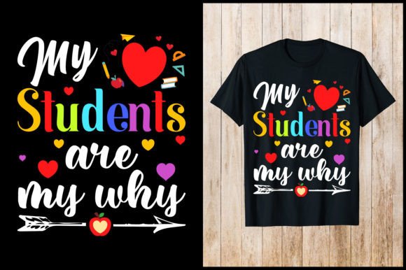 My Students Are Why Teacher T-Shirt