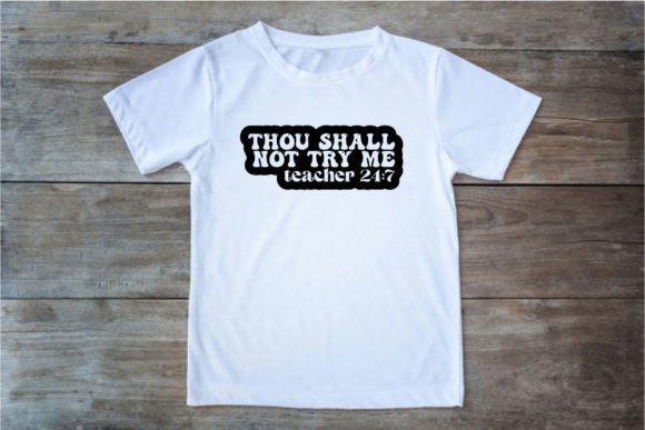 Thou Shall Not Try Me Teacher 24/7 Design Review